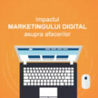 Impactul marketingului digital si al promovării online